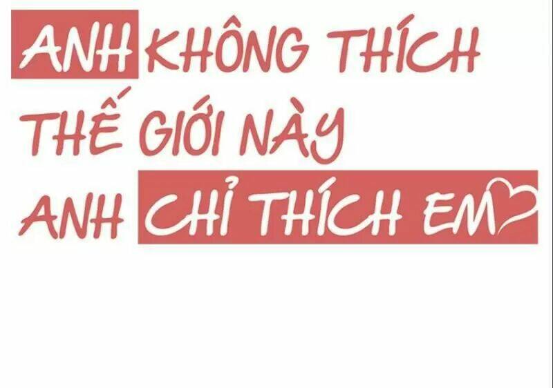 Anh Không Thích Thế Giới Này, Anh Chỉ Thích Em Chapter 43 - Trang 2