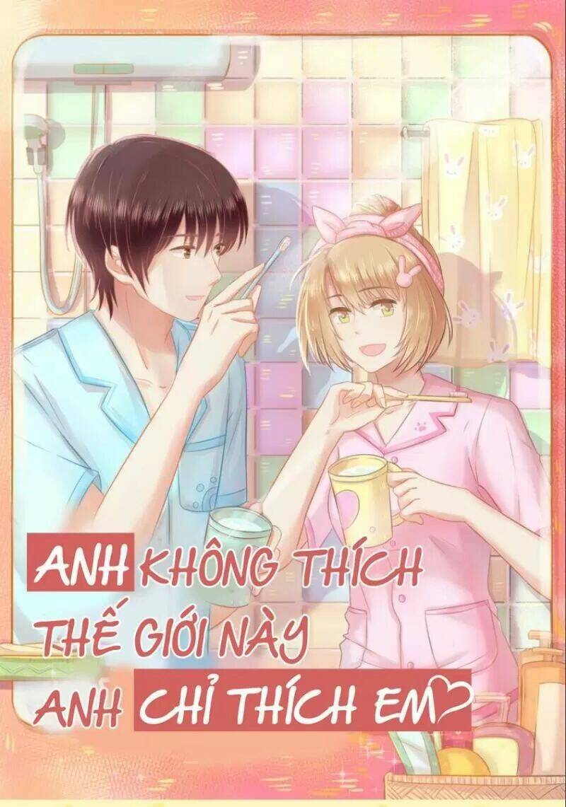 Anh Không Thích Thế Giới Này, Anh Chỉ Thích Em Chapter 46 - Trang 2