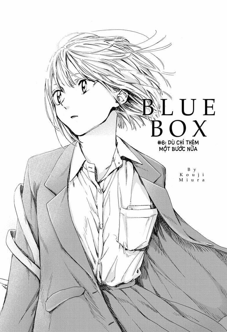 blue box chapter 6: - dù chỉ thêm một bước nữa - Next chapter 7: - em sẽ ổn thôi