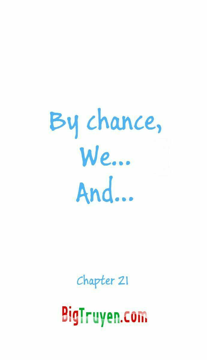 By Chance, We... and... Chapter 21 - Next Chapter 22