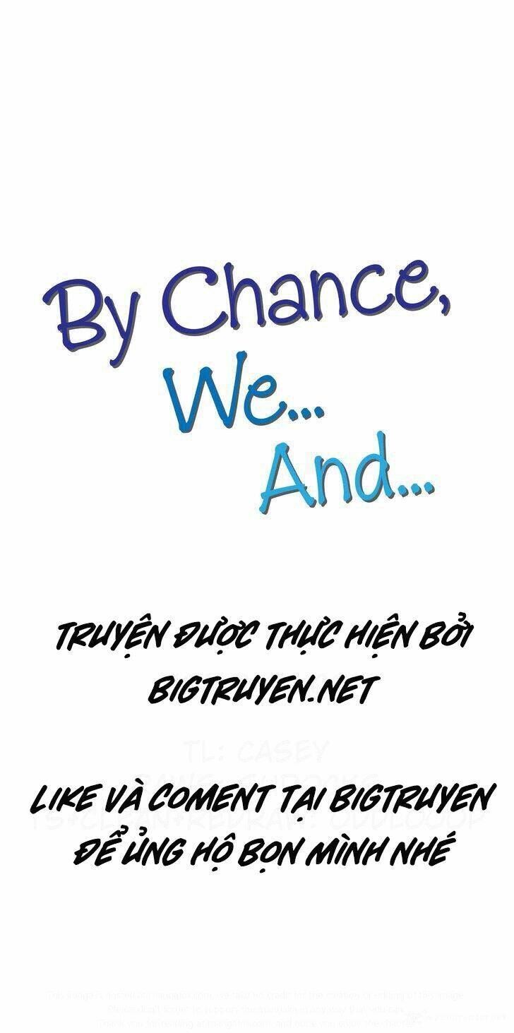 By Chance, We... and... Chapter 37 - Trang 2