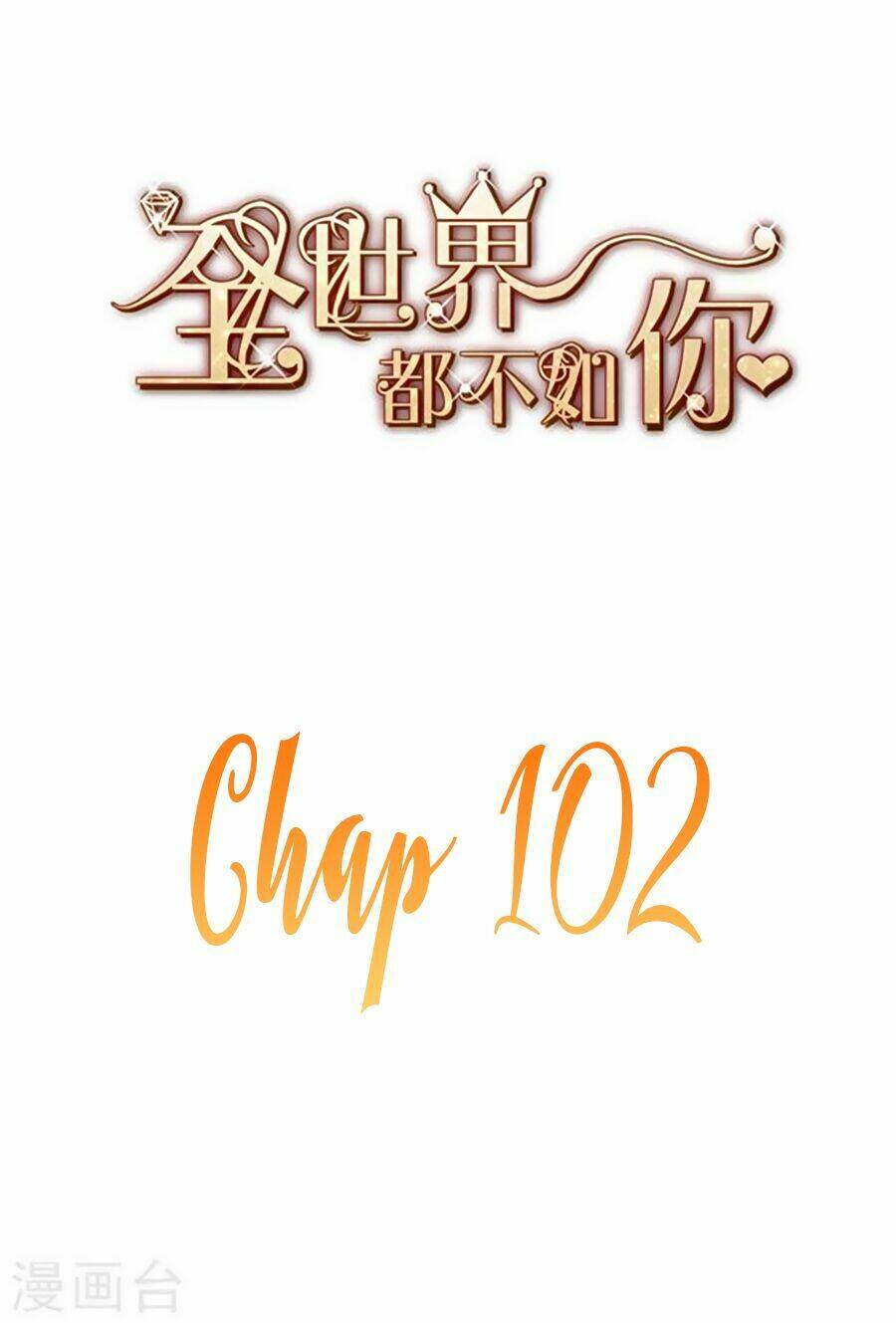 cả thế giới đều không bằng người chapter 102 - Next chapter 103