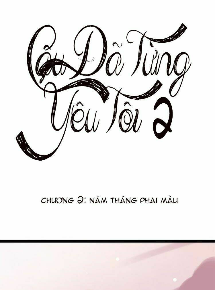 Cậu Đã Từng Yêu Tôi 2 Chapter 2 - Next Chapter 3