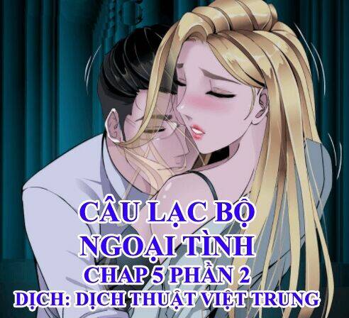 Câu Lạc Bộ Ngoại Tình 2 Chapter 5 - Next Chapter 6