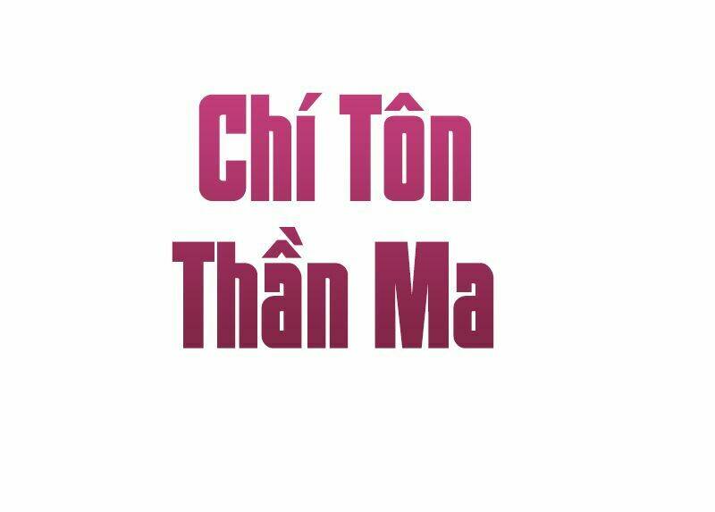 chí tôn thần ma chapter 1 - Trang 2