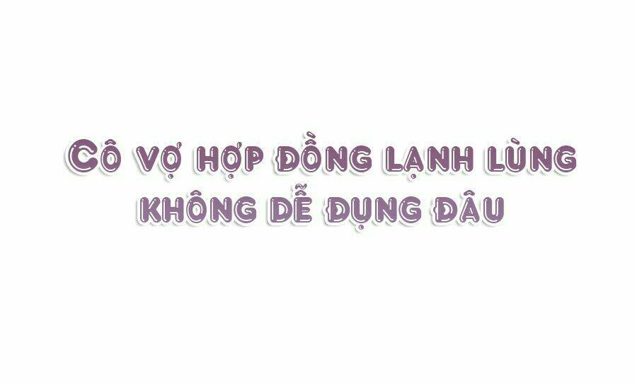 cô vợ hợp đồng lạnh lùng không dễ đụng đâu chapter 0 - Trang 2