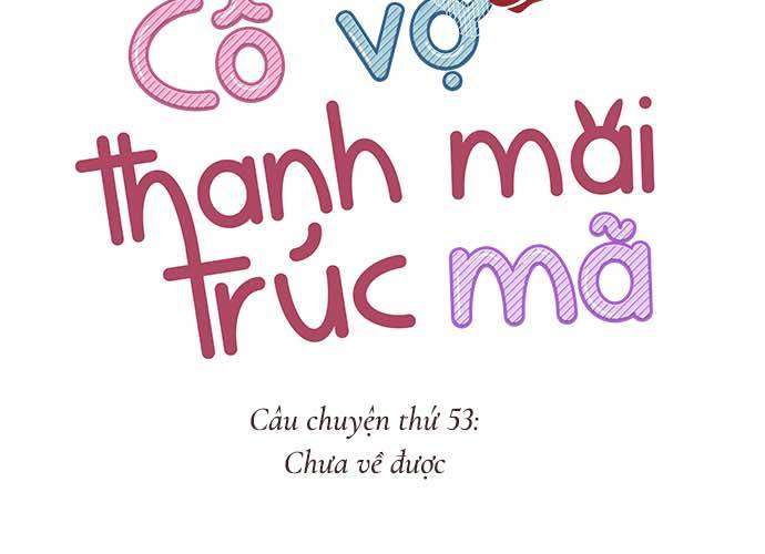 Cô Vợ Thanh Mai Trúc Mã Chapter 53 - Next Chapter 54