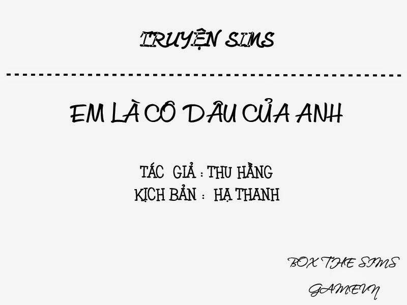 Em Là Cô Dâu Của Anh [Truyện Sims] Chapter 8 - Trang 2