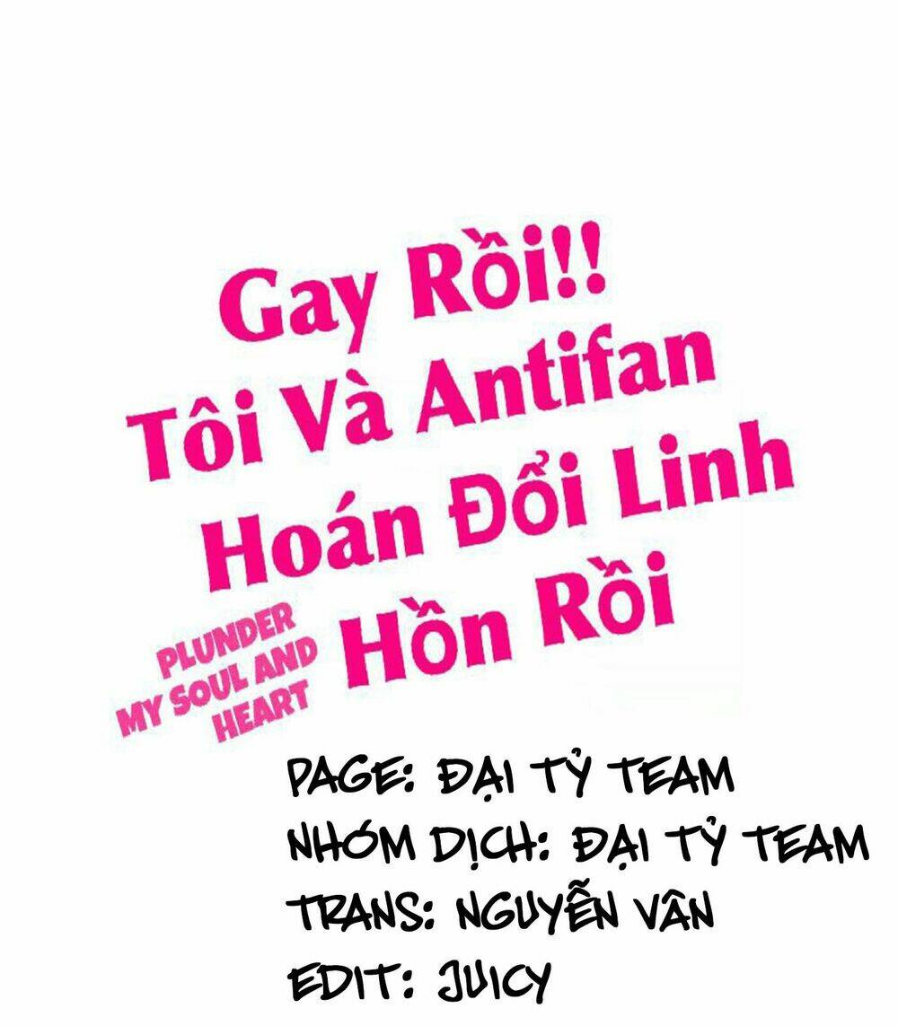 Gay Rồi! Tôi Và Antifan Hoán Đổi Linh Hồn Rồi. Chapter 33 - Trang 2