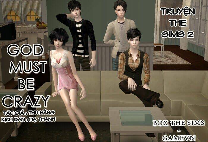 God Must Be Crazy [Truyện Sims] Chapter 1 - Trang 2