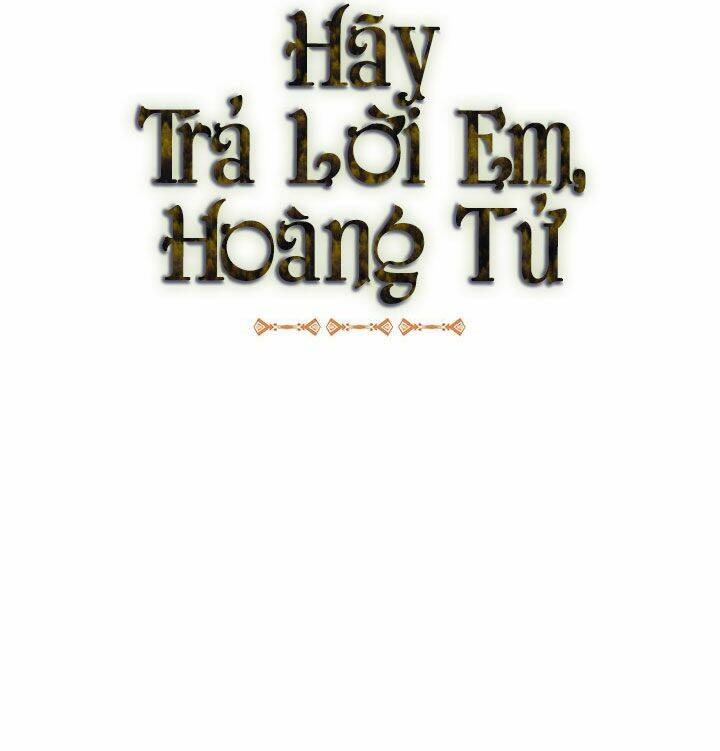 Hãy Trả Lời Em, Hoàng Tử! Chapter 10 - Trang 2