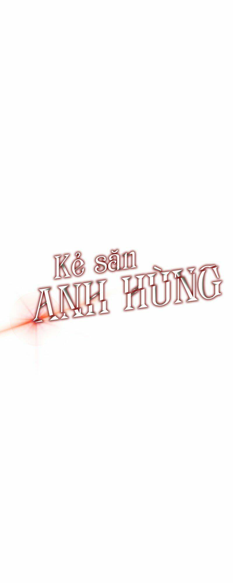 kẻ săn anh hùng chapter 18 - Trang 2