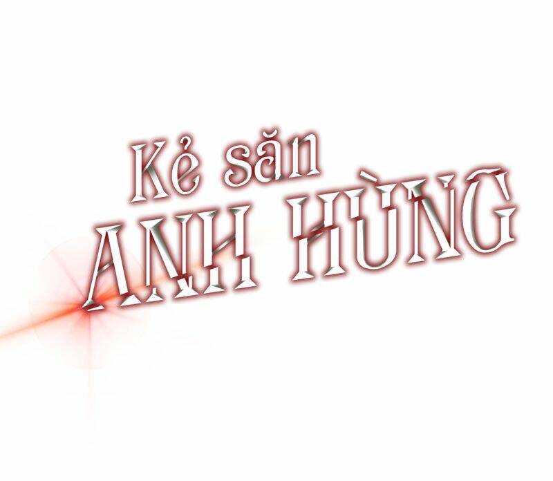 kẻ săn anh hùng chapter 21 - Trang 2