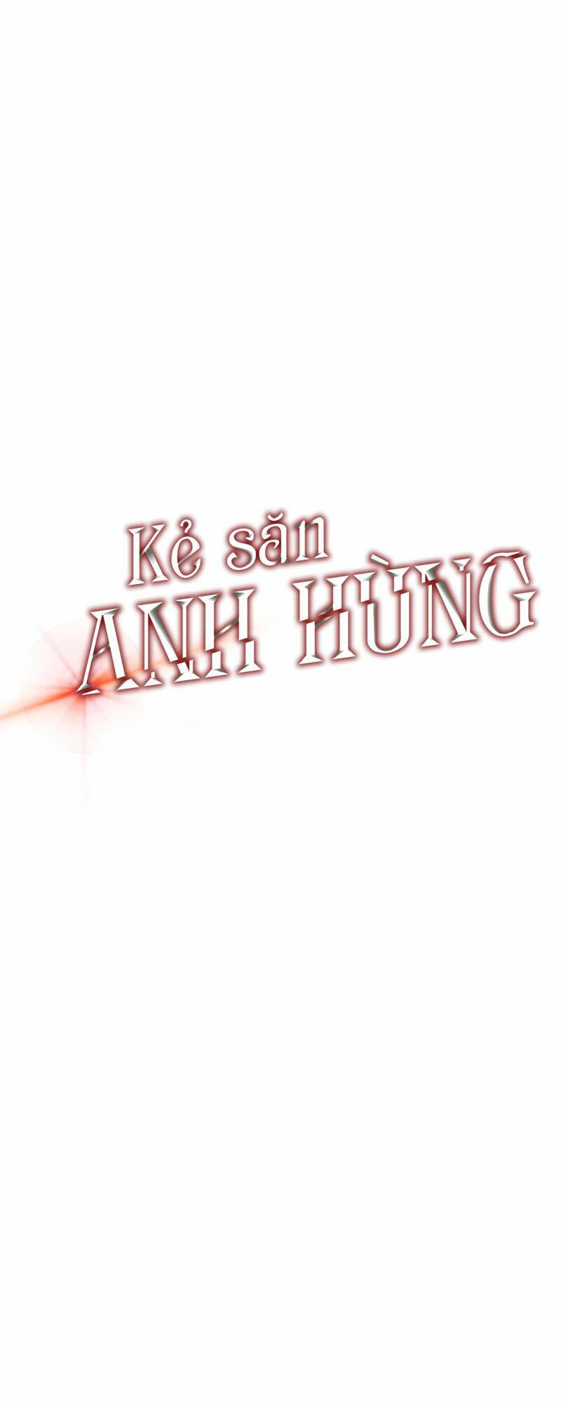 kẻ săn anh hùng chapter 22 - Next chapter 23