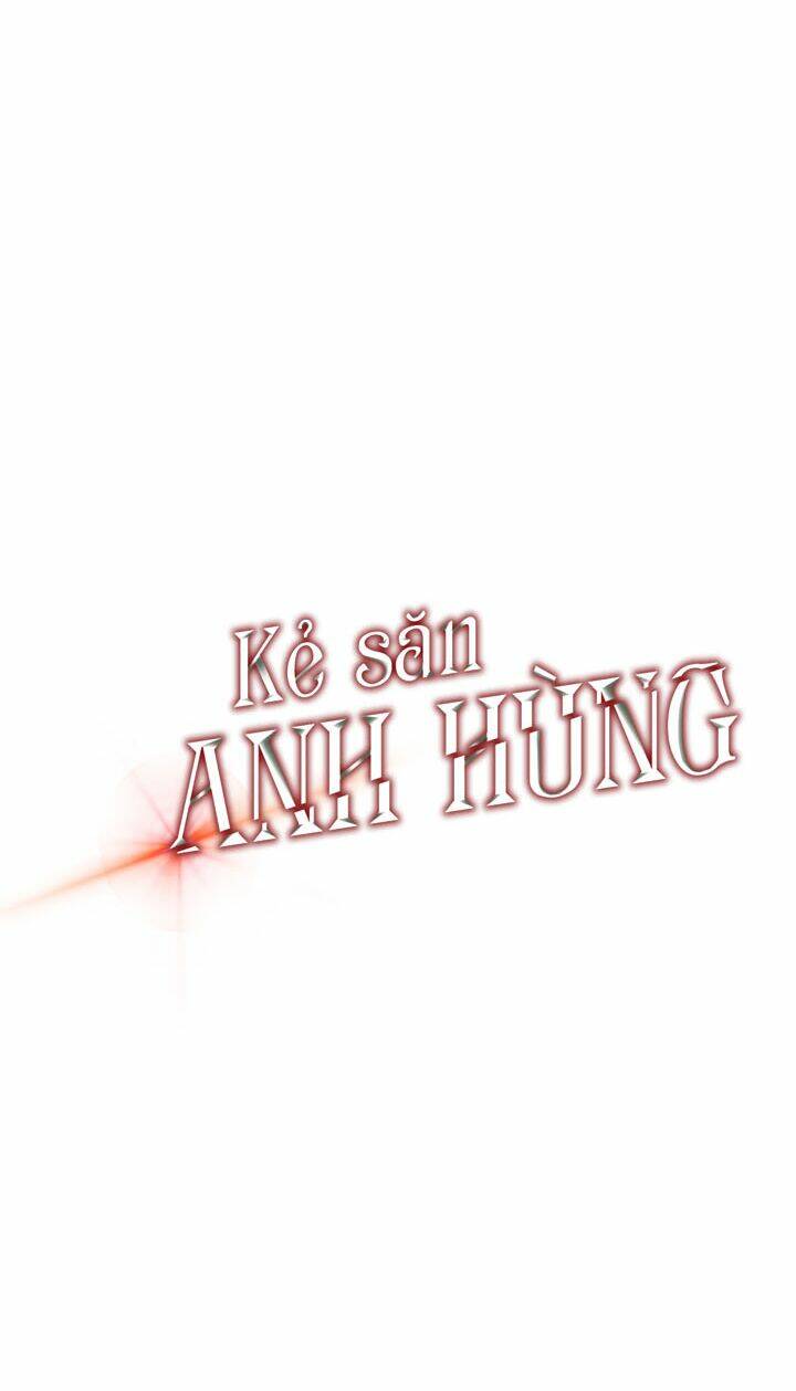 kẻ săn anh hùng chapter 34 - Trang 2