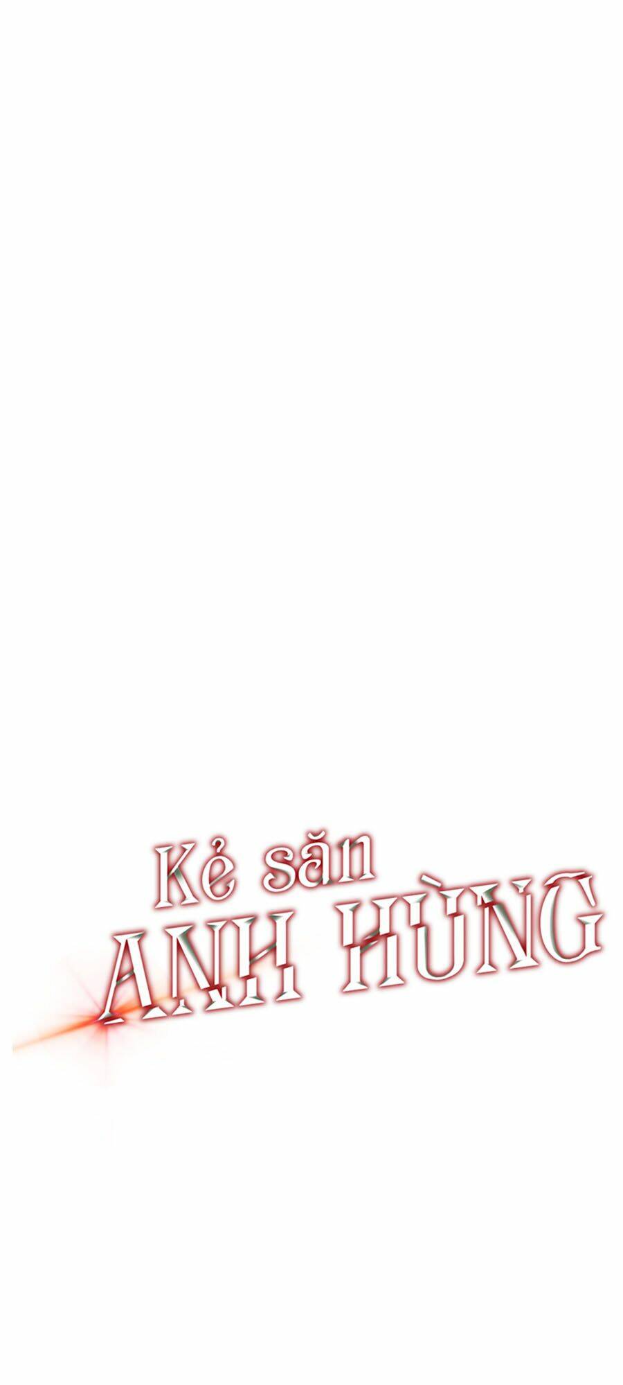 kẻ săn anh hùng chapter 41 - Next chapter 42