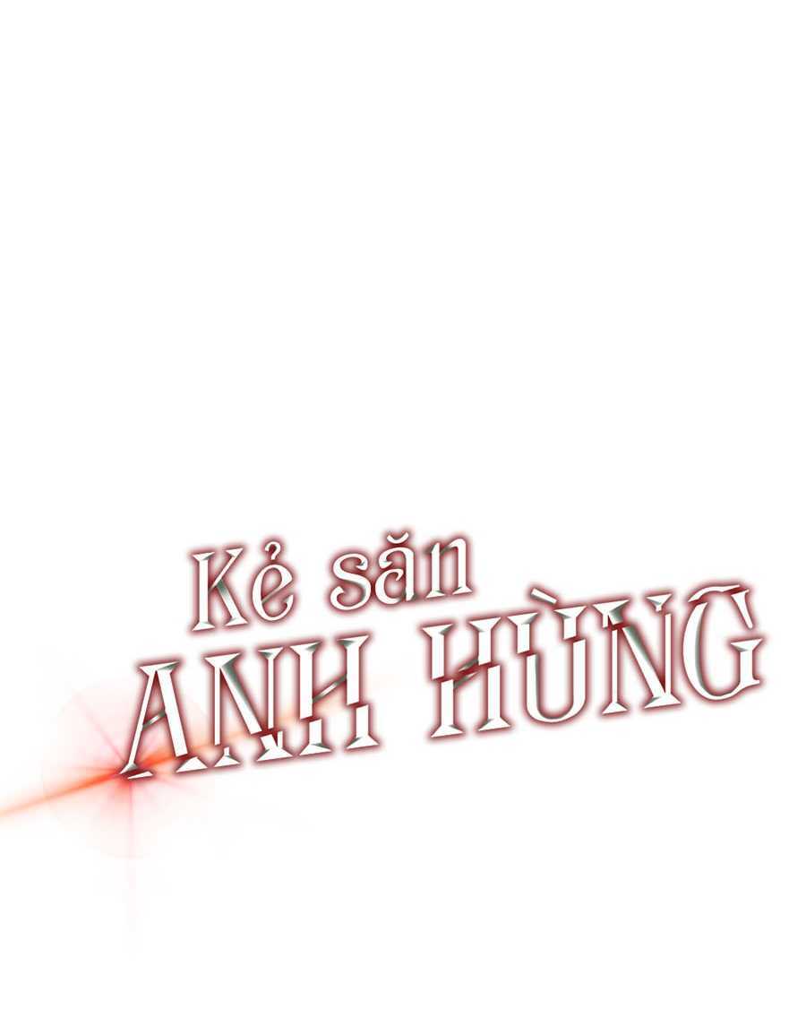 kẻ săn anh hùng chapter 50 - Trang 2