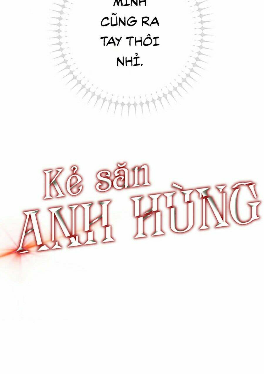 kẻ săn anh hùng chapter 56 - Trang 2