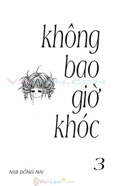 Không Bao Giờ Khóc Chapter 3 - Next Chapter 4