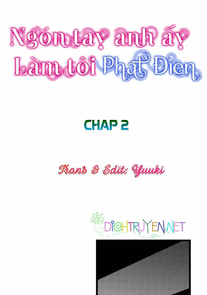 ngón tay anh ấy làm tôi phát điên chapter 2 - Next chapter 3