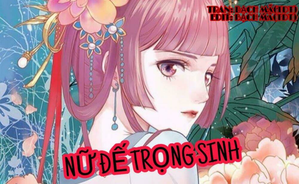 Nữ Đế Trọng Sinh Chapter 3 - Trang 2