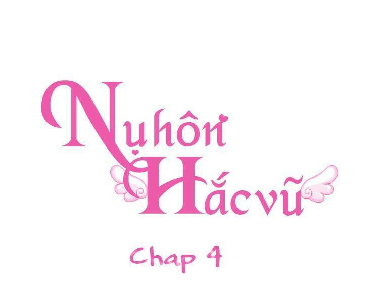 Nụ Hôn Hắc Vũ Chapter 4 - Next Chapter 5