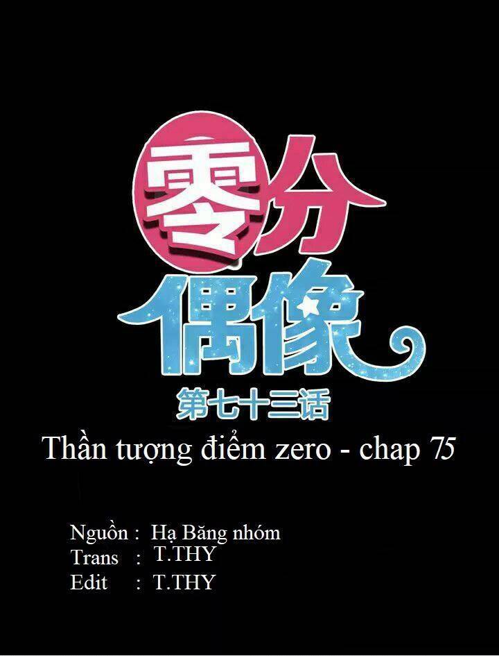 Thần Tượng Điểm Zero Chapter 75 - Next Chapter 76