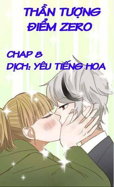 Thần Tượng Điểm Zero Chapter 8 - Next Chapter 9