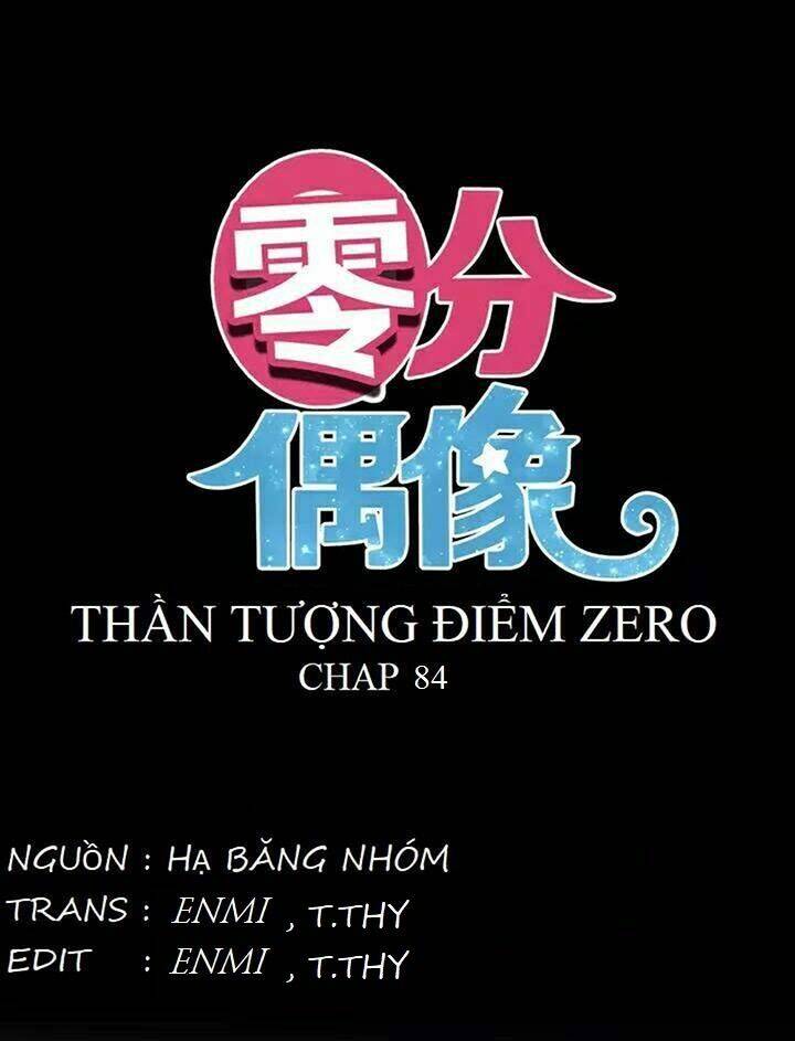 Thần Tượng Điểm Zero Chapter 84 - Trang 2