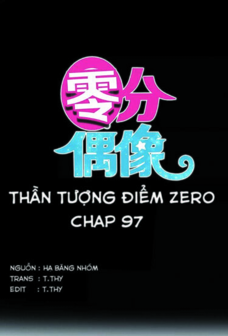 Thần Tượng Điểm Zero Chapter 97 - Next Chapter 98