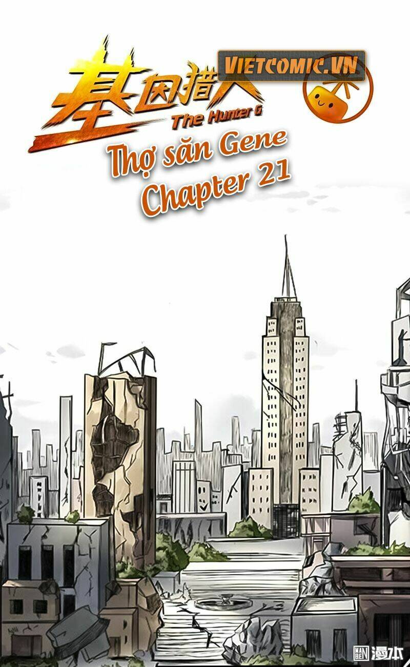 Thợ Săn Gene Chapter 21 - Next Chapter 22