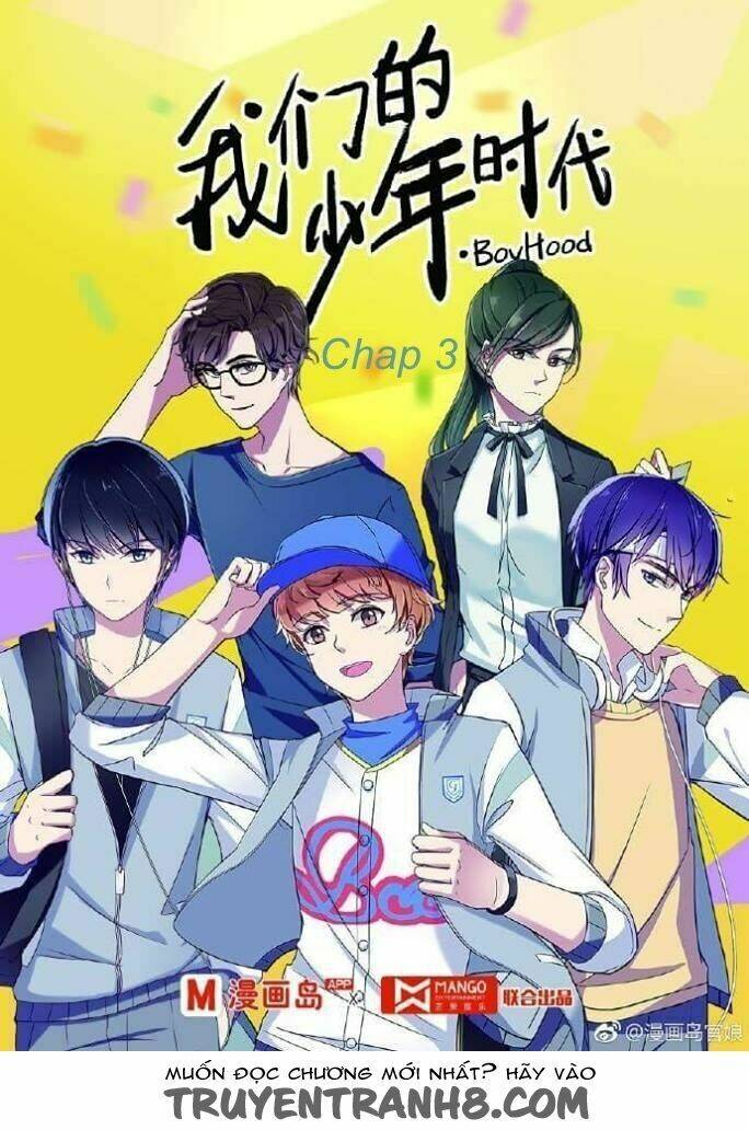 Thời Đại Thiếu Niên Của Chúng Ta Chapter 3 - Next Chapter 4