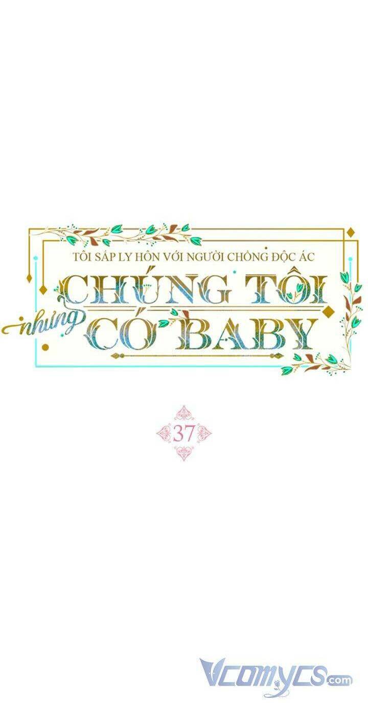 tôi sắp ly hôn với người chồng độc ác, nhưng chúng tôi có baby chapter 37 - Trang 2