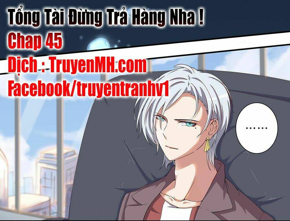 tổng tài ! đừng trả hàng nha ! chapter 45 - Trang 2