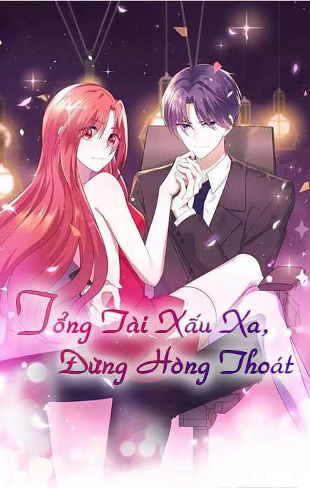 tổng tài xấu xa, đừng hòng thoát chapter 11 - Trang 2