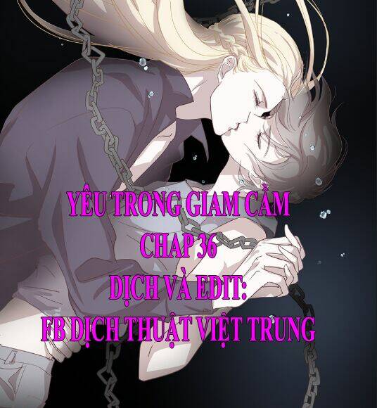 Yêu Trong Giam Cầm Chapter 36 - Trang 2